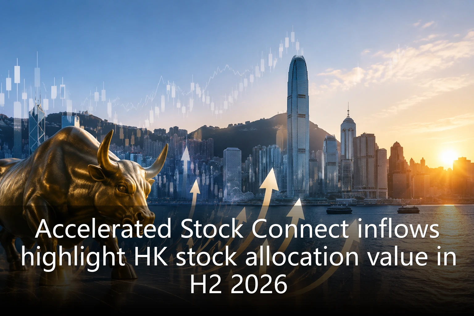 Accelerated Stock Connect inflows highlight HK stock allocation value in H2 2026