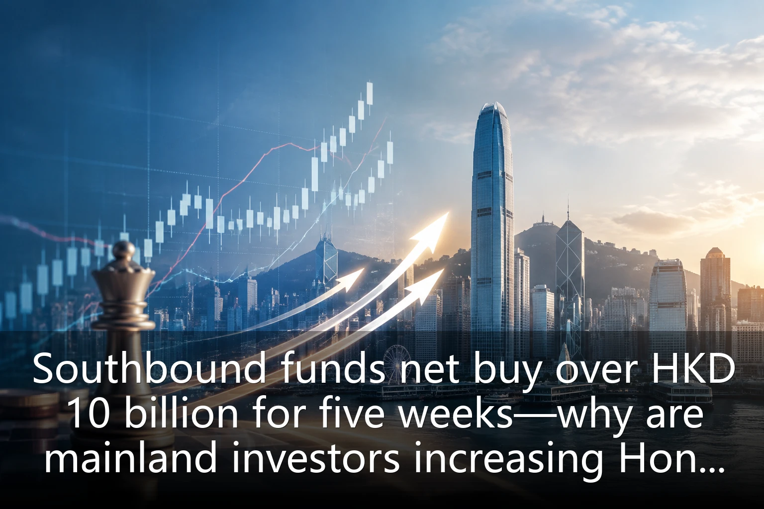 Southbound funds net buy over HKD 10 billion for five weeks—why are mainland investors increasing Hong Kong stock holdings?