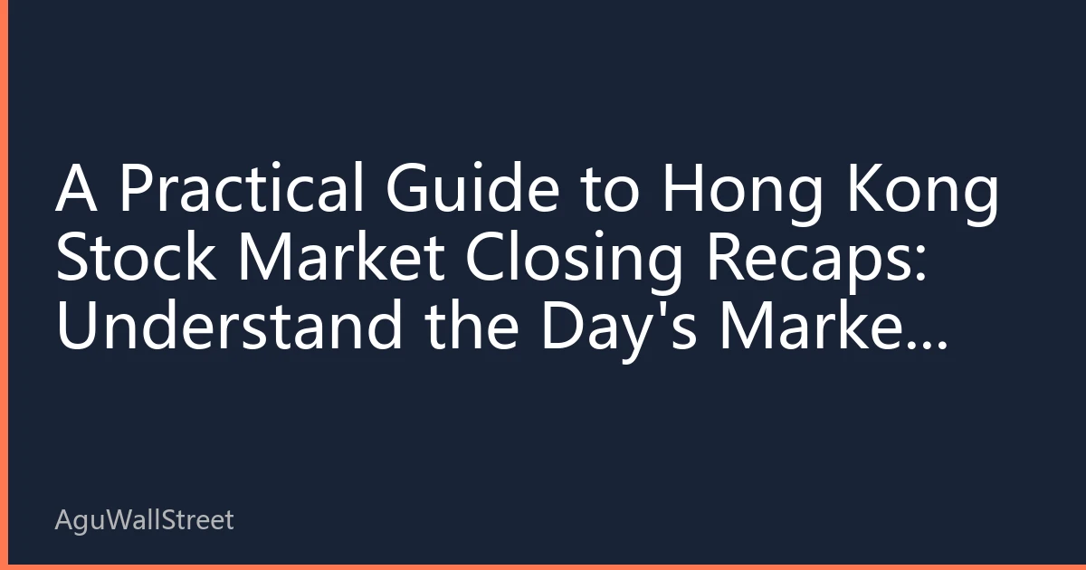 Hong Kong Stock Market Closing Review Practical Guide: Four-Step Retrospective to Understand Daily Trends, A Complete Breakdown from Index Structure to Southbound Funds